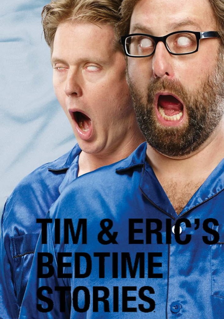 Tim and Eric's Bedtime Stories Season 1 streaming online